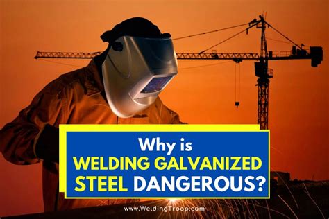 can galvanized sheet metal be welded|is welding galvanized steel dangerous.